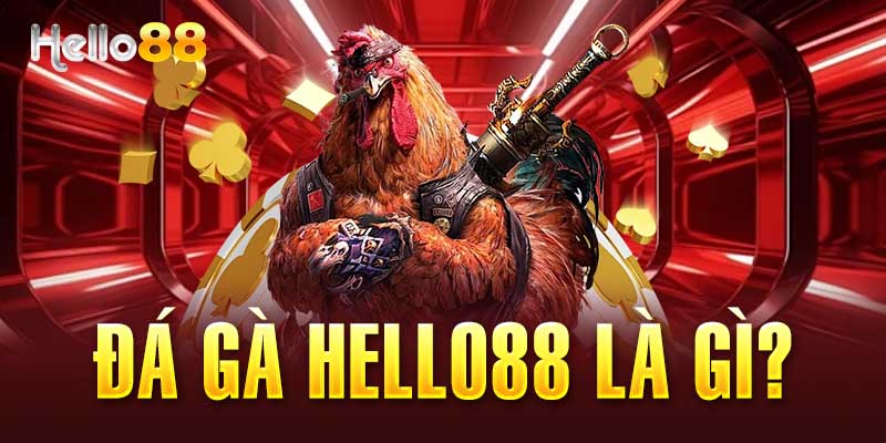 Game đá gà Hello88 online là gì?